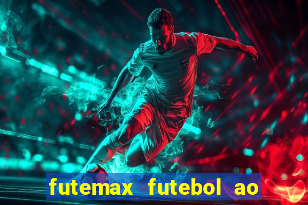 futemax futebol ao vivo online